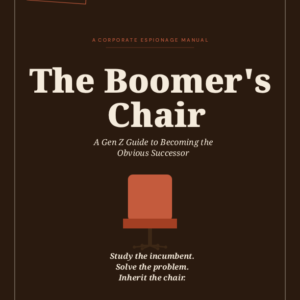 The Boomer's Chair — A Gen Z Guide to Becoming the Obvious Successor
